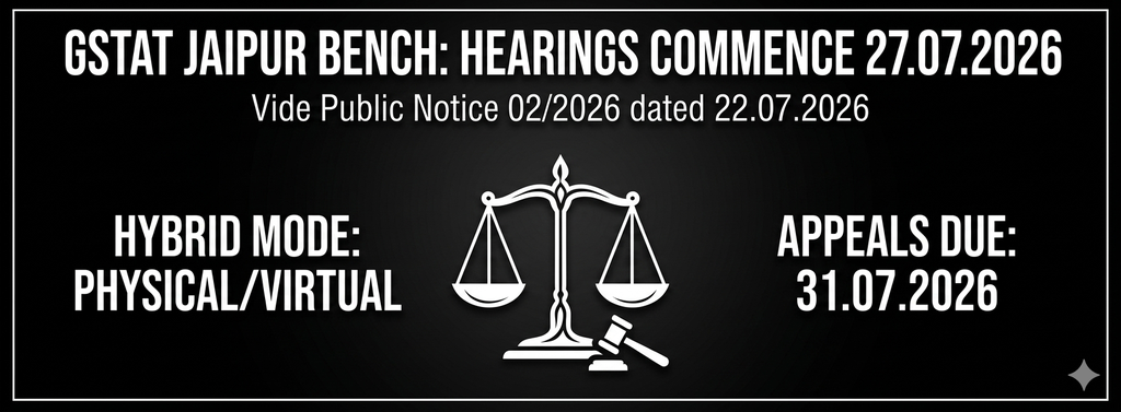 GSTAT Jaipur Bench to Commence Hearings from 27th July 2026: A Historic Moment for Rajasthan's Tax Bar